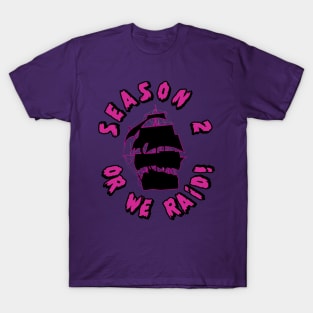 Season 2 or We Raid! T-Shirt